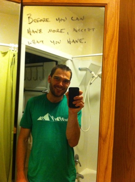 "Before you can have more, accept what you have."